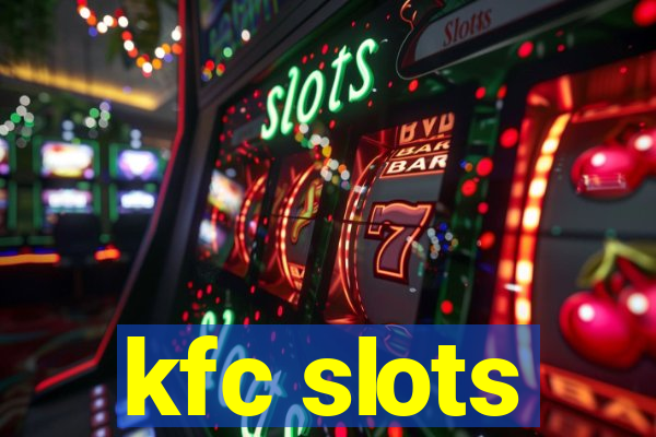 kfc slots